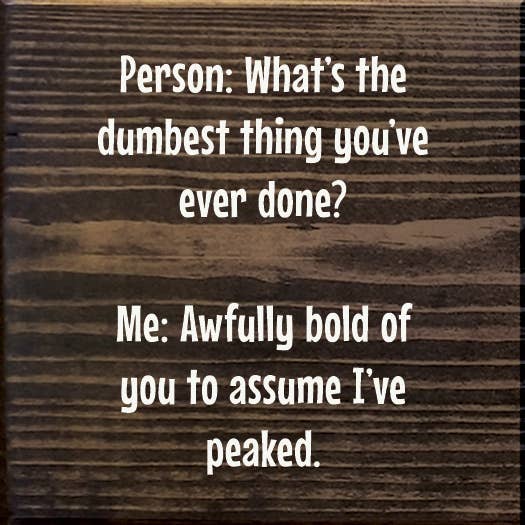 SAWDUST CITY - Vente Pancarte - Personne : Quelle est la chose la plus stupide que tu aies jamais faite ?7