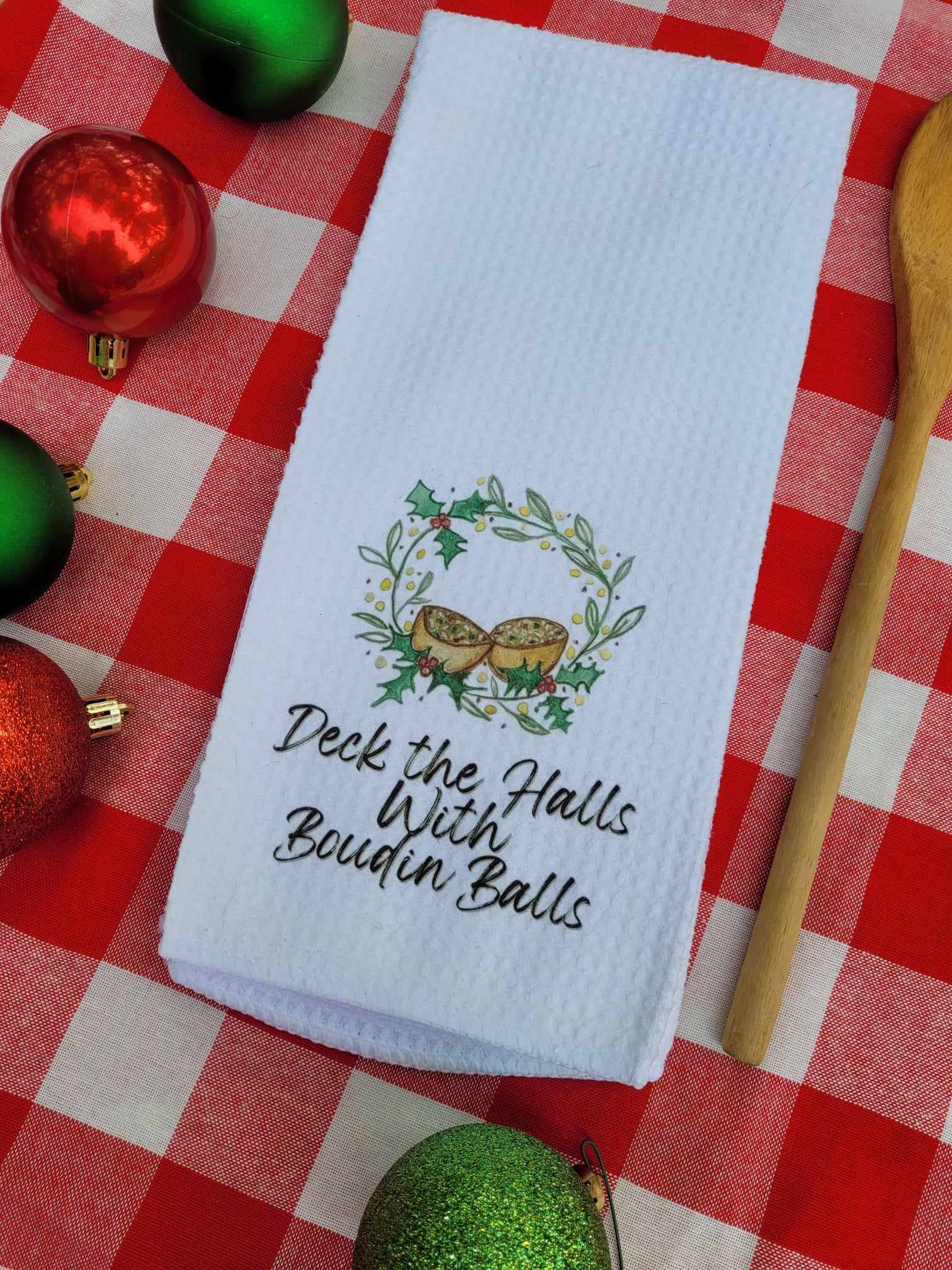 Kelly Airhart Studios - Wholesale Tea Towel - Christmas Tea Towel. "Deck the Halls with Boudin Balls"7