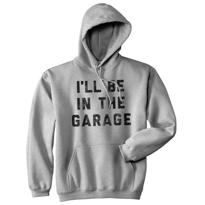 I'll Be In The Garage Hoodie Father's Day Graphic Hoodie for wholesale by Crazy Dog T-Shirts