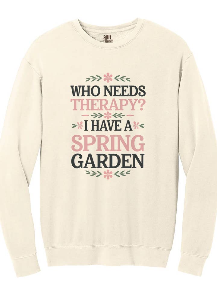 Hvem har brug for terapi, jeg har en forårshave sweatshirt for engroshandel hos Soil Comforts
