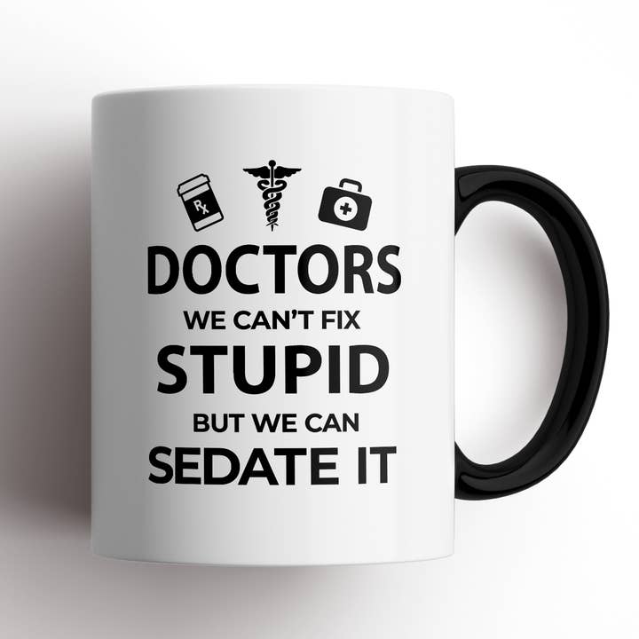Disrupted Industries - Wholesale Coffee mug - Doctors, We Can't Fix Stupid Mug1