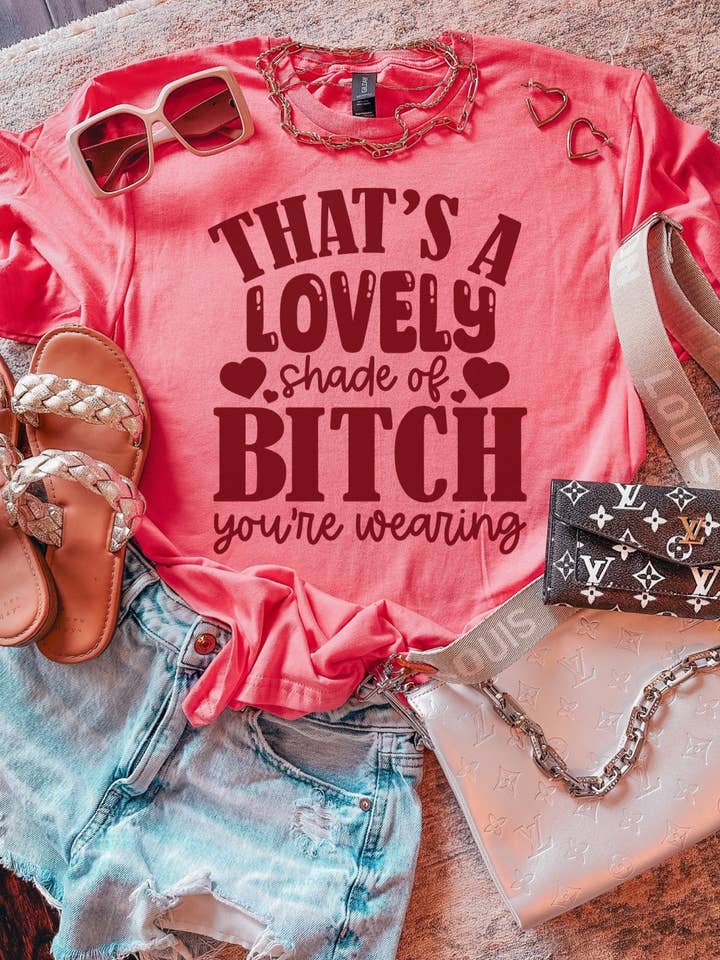 That's A Lovely Shade Of B--ch You're Wearing for wholesale by Hectic Rebellion
