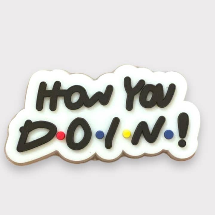 How You doin? Croc Charm for wholesale by Rogue Society Apparel®️