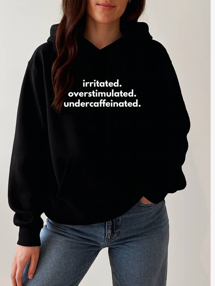 Irrité. Surstimulé. Sous-caféiné Sweat à Capuche Douillet pour la vente par Blonde Ambition | Jewelry | Valentines Gift & Sweaters