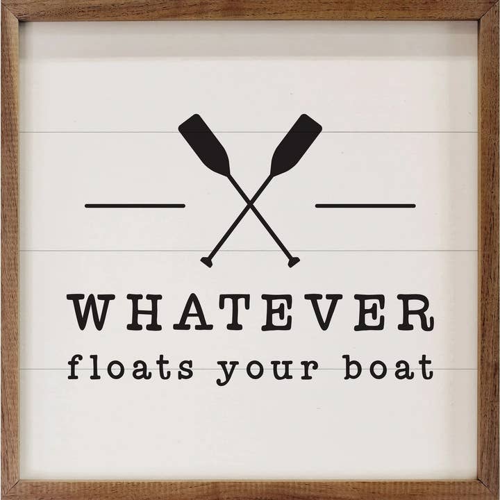 Kendrick Home - Wholesale Sign - Whatever Floats Your Boat White