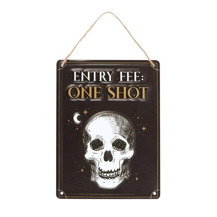 Something Different Wholesale - Wholesale Sign - Entry Fee One Shot Skull Hanging Metal Sign