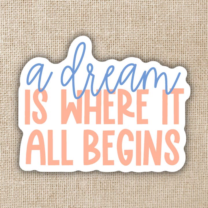 Autocollant Un rêve est l'endroit où tout commence pour la vente par Kingdom of Threads