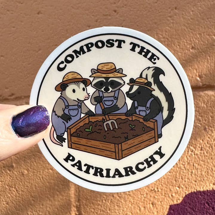Hilarious Humanitarian - Wholesale Sticker - Compost The Patriarchy Sticker2