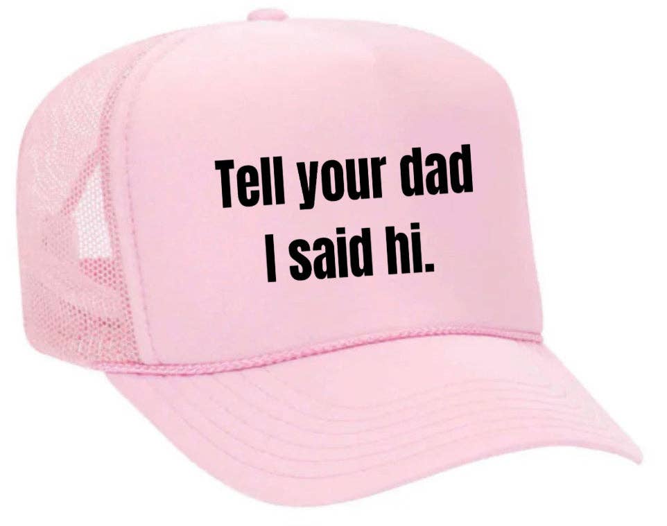 Inappropriate Trucker Hats - Wholesale Trucker Hat - Women's - Tell Your Dad I Said Hi Trucker Hat13