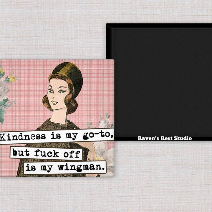 Raven's Rest Studio - Wholesale Magnet - Magnet. Kindness is my Go-To, But Fuck Off is my Wingman.