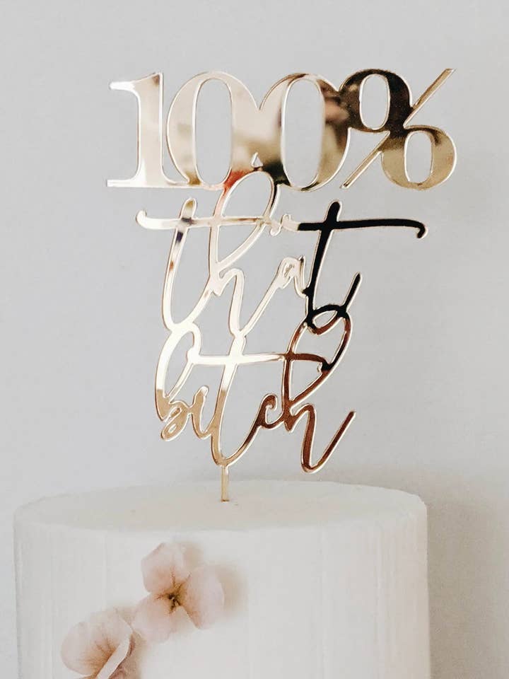 100% That Bitch Cake Topper for wholesale by AALVO