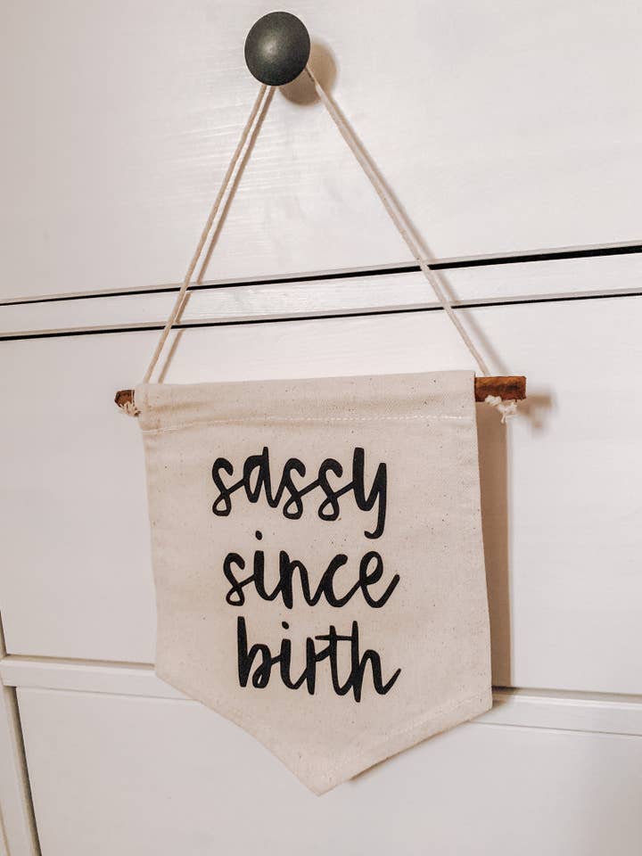 Drapeau/bannière/pendentif en toile Sassy Since Birth pour la vente par Dottie Wombat