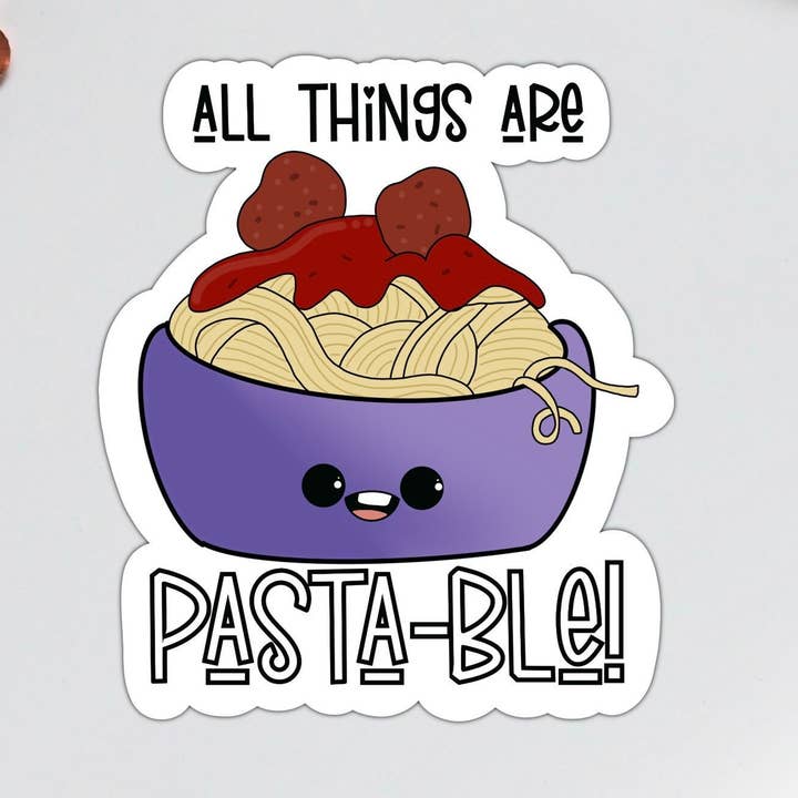 Adesivo in vinile All Things Are Pasta-ble Pasta Pun per la vendita all'ingrosso da parte di Stick With It Sticker Co