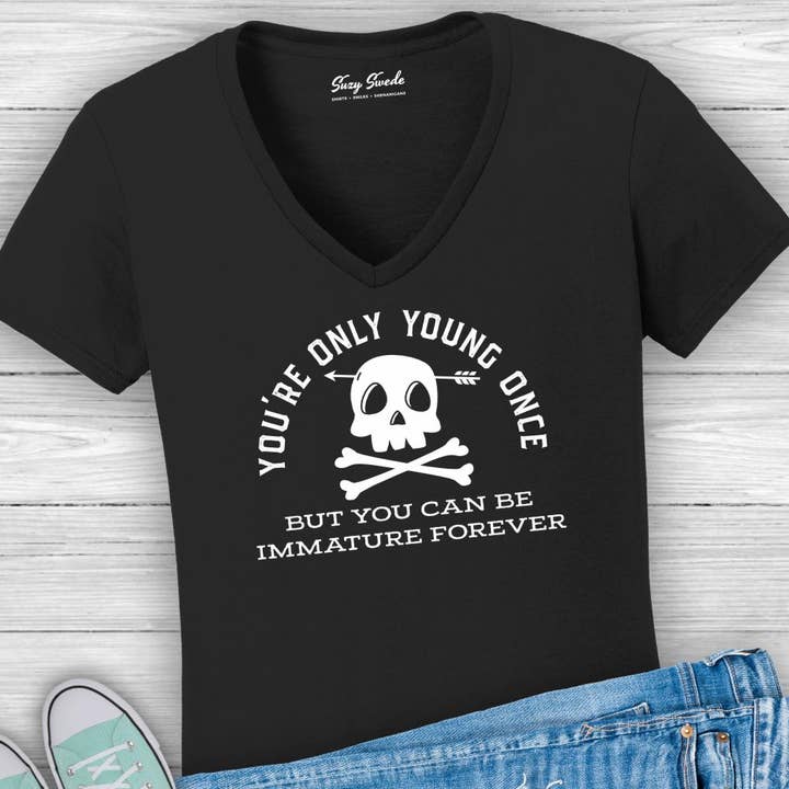 Suzy Swede - Wholesale Screen Printed T-Shirt - Women's - Only Young Once Immature Forever V-Neck | Funny Sarcastic