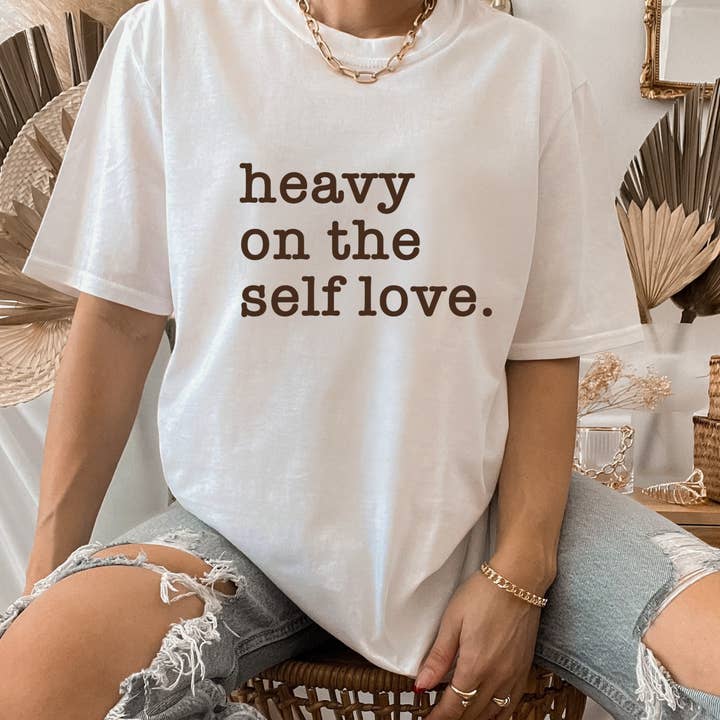 Heavy On The Self Love T-Shirt for wholesale by Badd Boss