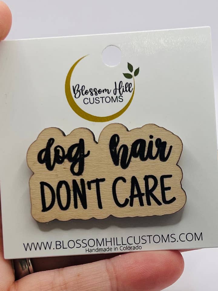 Épingle en bois Don't Care pour poils de chien pour la vente par Blossom Hill Customs