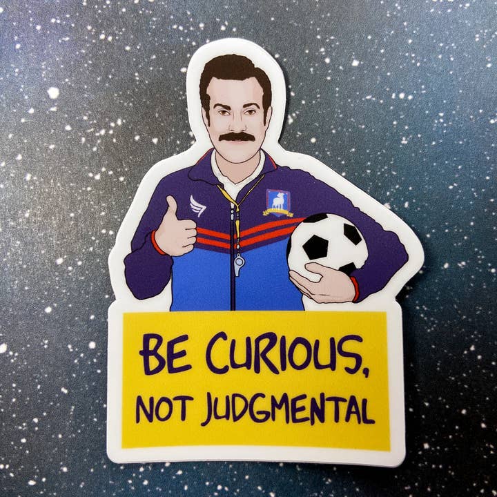 The Red Swan Shop – wholesale Sticker – Vinyl Decal - "Be Curious, Not Judgemental " Ted Lasso2