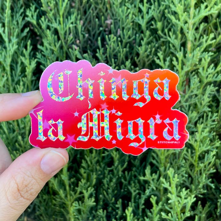 Stitch4pali - Wholesale Sticker - Chinga la Migra glitter sticker Waterproof and weatherproof 2