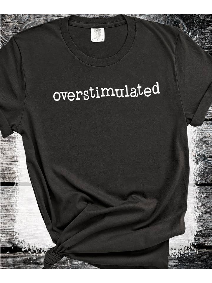 A Blessed Texas Mess Boutique - Wholesale Graphic Sweatshirt - Women's - Comfort Colors® Overstimulated sensory overload Funny TShirt6