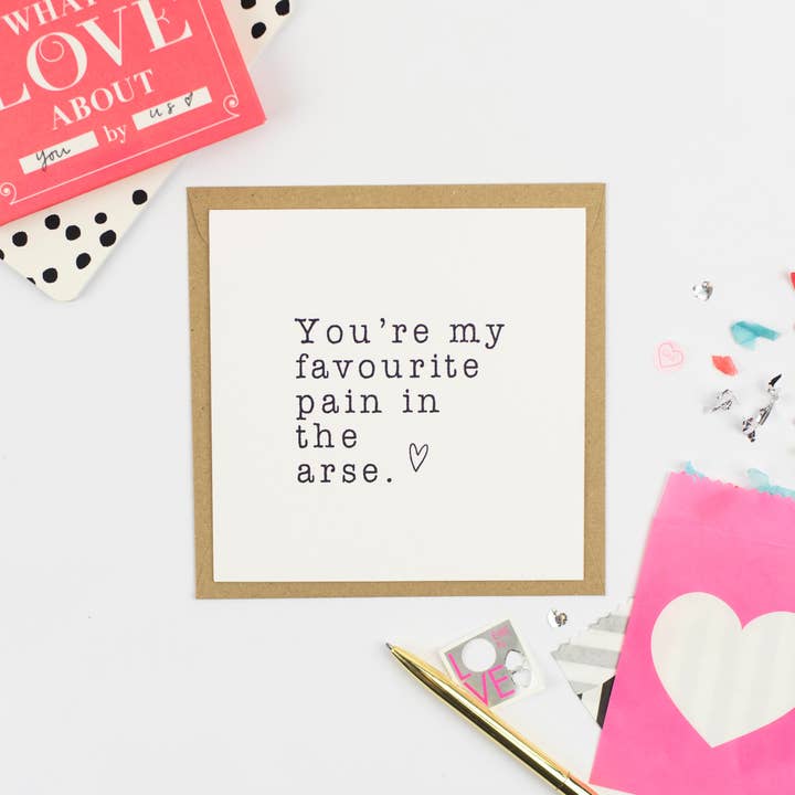 Favourite Pain In The Arse Greeting Card for wholesale by Pickled Pom Pom