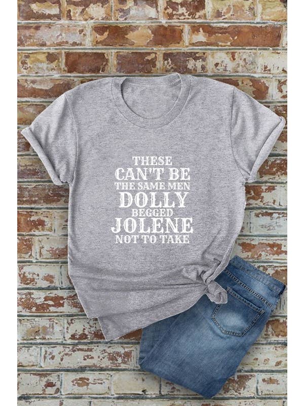 Top Avenue - Wholesale Screen Printed T-Shirt - Women's - Can't Be The Same Men DOLLY Begged JOLENE, Western, Unisex Round Neck T-Shirt9