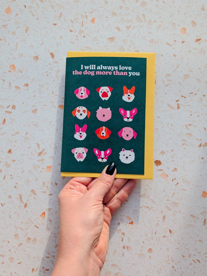 I will always love the dog more than you Greeting Card for wholesale by Louisa Kazig