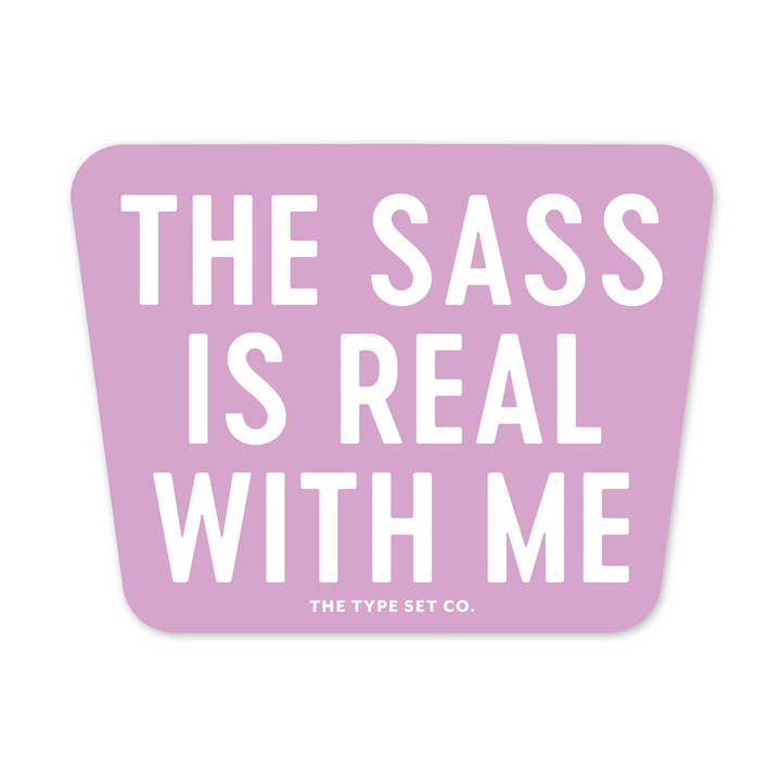 The Stickerie - Wholesale Phone & Laptop Stickers - "This Sass is Real with Me" Vinyl Sticker0