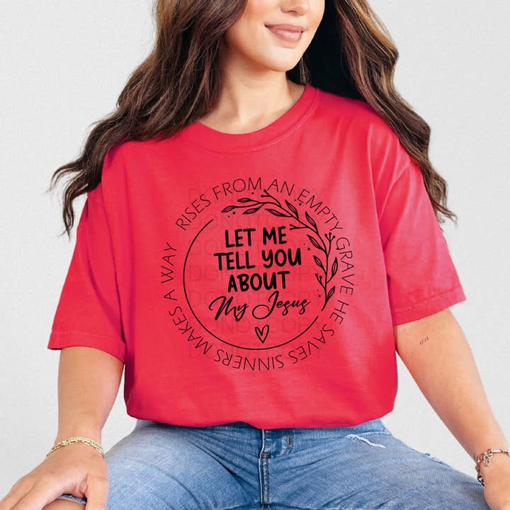 Let Me Tell You About My Jesus He Saves Sinners Makes A Way Rises From An Empty Grave BLACK DTF Heat Transfer for wholesale by Trendy Transfers
