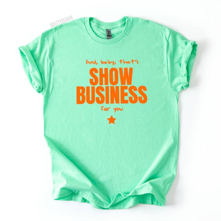 brattybloom - Wholesale Screen Printed T-Shirt - Women's - Show Business ADULT T-Shirt | The Life Showgirl