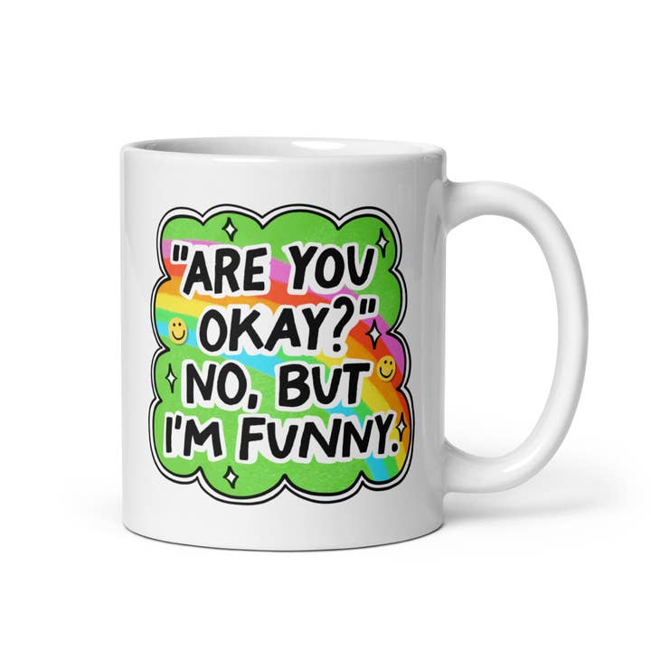 Mug: Are you okay? No, but I'm funny for wholesale by Snarkynurses