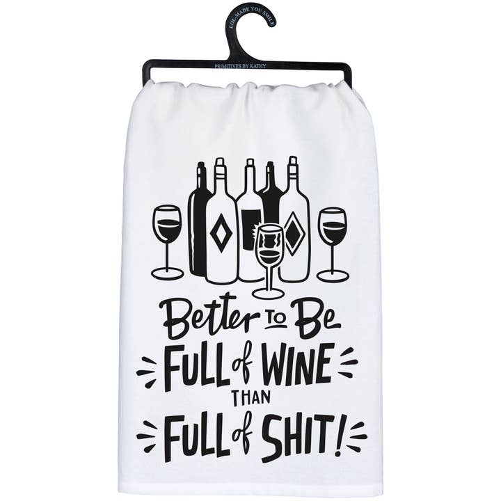 Primitives by Kathy - Wholesale Tea Towel - Better To Be Full Of Wine Kitchen Towel