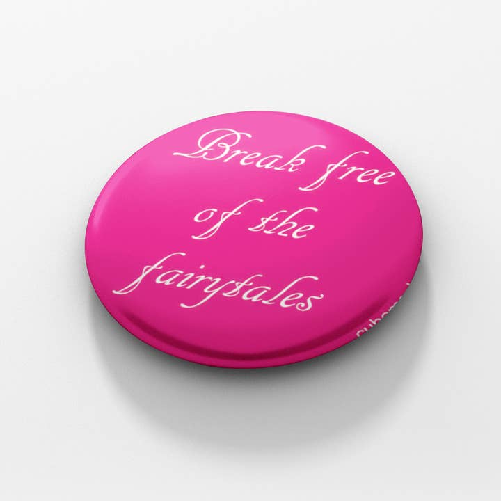 Break Free of the Fairytales 1.5 inch button for wholesale by Cube Monkey Designs
