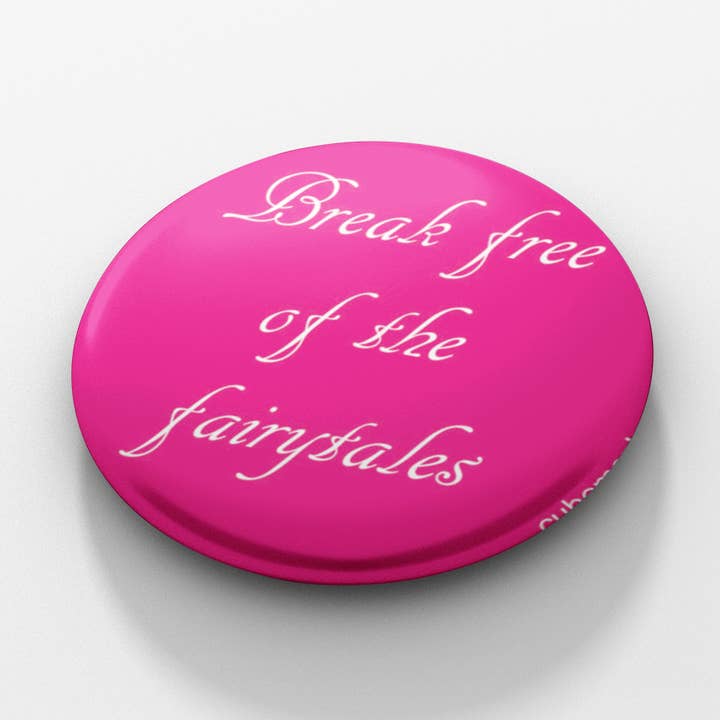 Break Free of the Fairytales 1.5 inch button for wholesale by Cube Monkey Designs