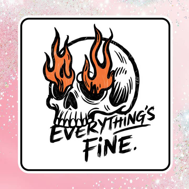 Everything's Fine Vinyl Sticker Humor Funny Sarcastic for wholesale by Bella Custom Printing
