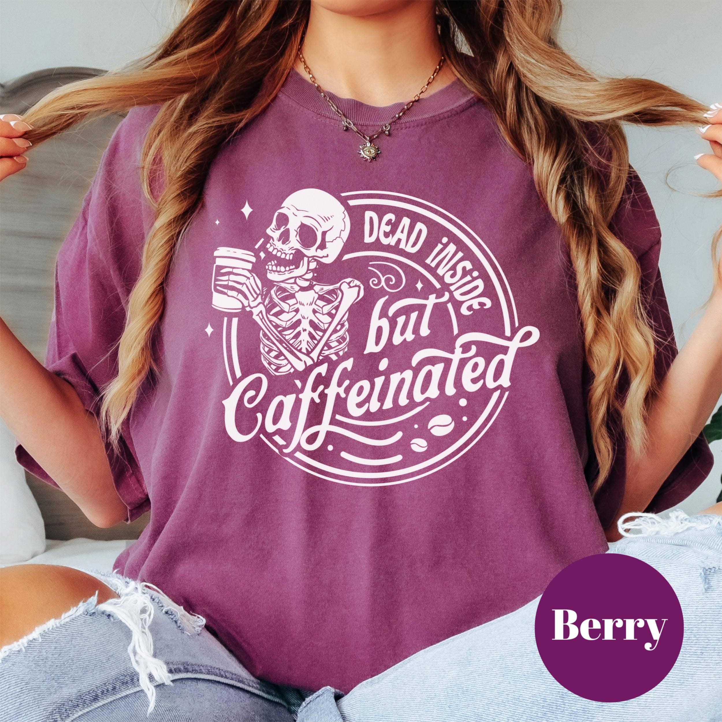 Epic Life  - Designed - Wholesale T-Shirt (Graphic) - Women's - Dead Inside But Caffeinated Shirt, Comfort Colors® Funny Skeleton Coffee Tee, Dark Humor Shirt for Tired Women, Goth Coffee Lover Gift1