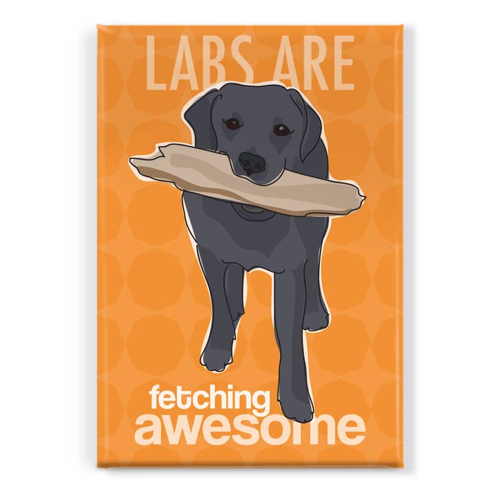 Pop Doggie - Wholesale Magnet - Labrador Retriever Magnet - Labs Are Fetching Awesome