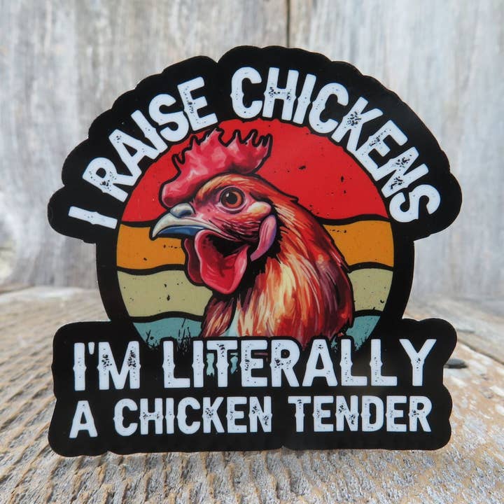 Kirk's Krafts - Wholesale Sticker - I Raise Chickens Sticker I'm Literally a Chicken Tender Urban Farmer Full Color Birds
