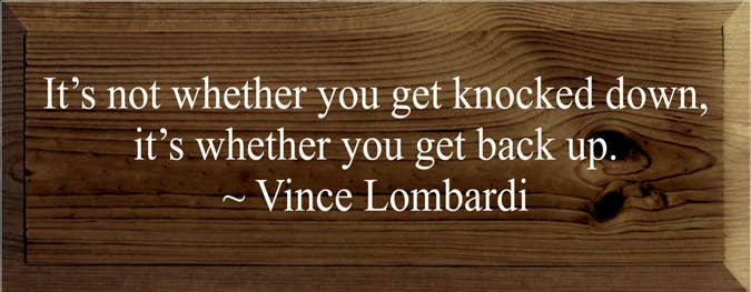 SAWDUST CITY - Wholesale Sign - It's Not Whether You Get Knocked Down, Vince Lombardi sign10