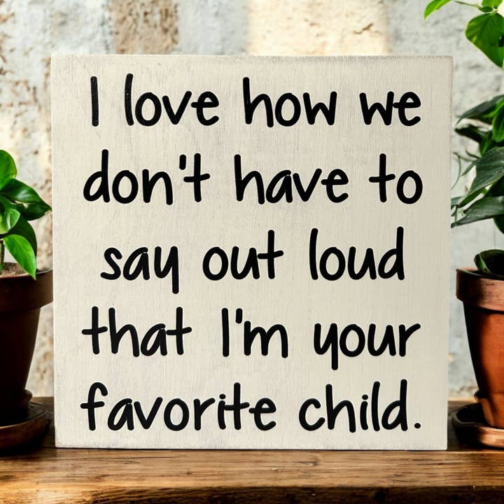 Inkwood Crafters - Wholesale Sign - Favorite Child - Funny Rustic Wood Sign Everyday Decor1