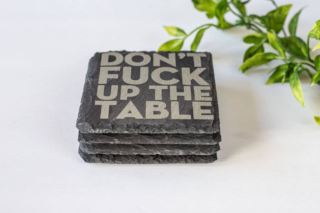 Fuzzy Loon Designs - Wholesale Coasters - Don't Fuck Up The Table | Slate Coaster Set2