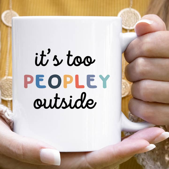 It's Too Peopley Outside - Funny Introvert Book Coffee Mug for wholesale by House Of Rodan