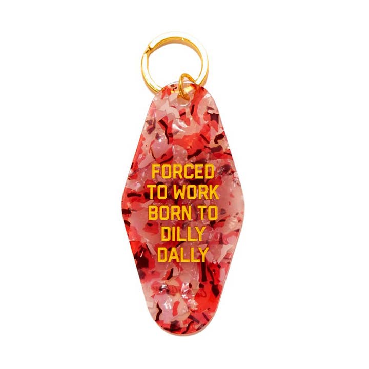 Forced to Work Born to Dilly Dally Keychain for wholesale by Golden Gems