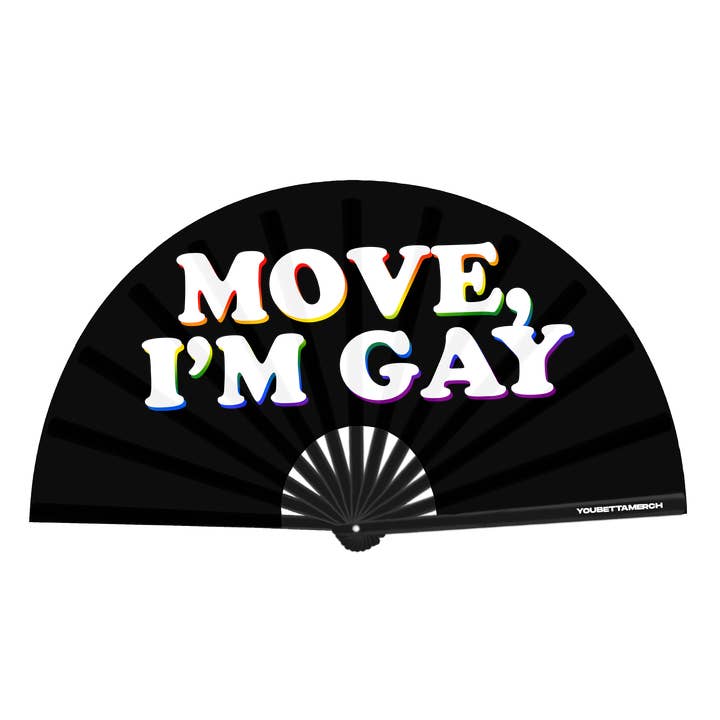 Move, I'm Gay Fan for wholesale by You Betta Merch