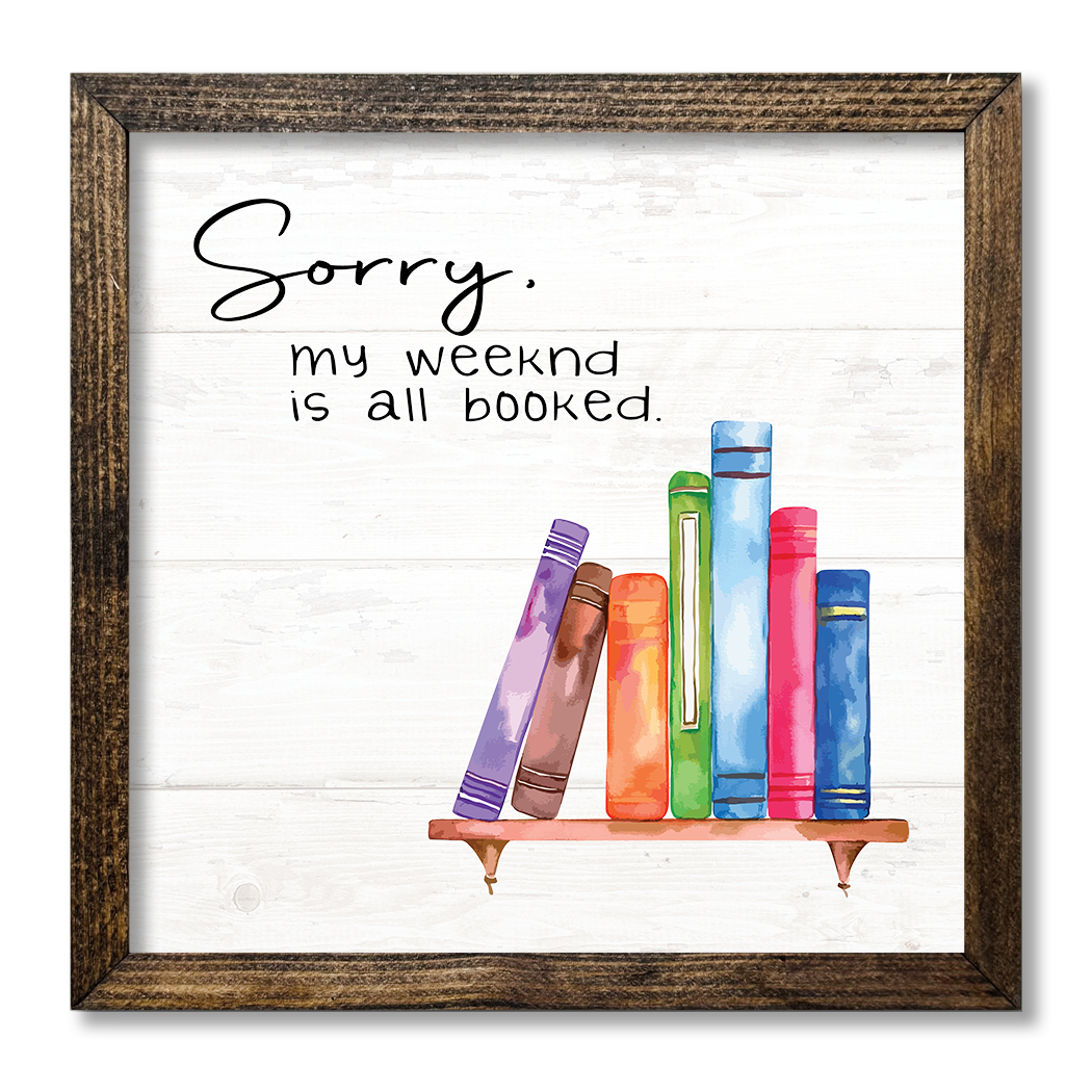 Jarmz Designs - Wholesale Sign - TIMBERLAND FRAME SORRY MY WEEKEND IS BOOK0