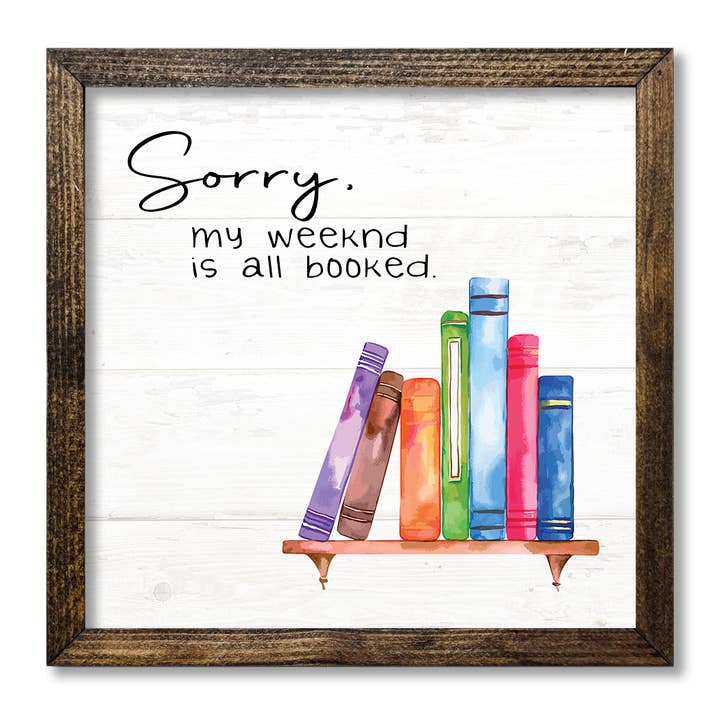 Jarmz Designs - Wholesale Sign - TIMBERLAND FRAME SORRY MY WEEKEND IS BOOK