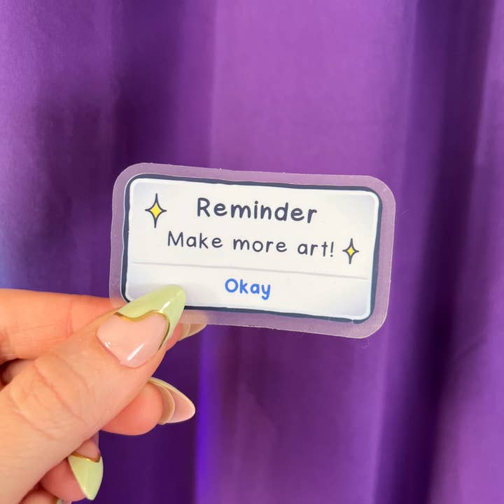 The Paint Sesh - Wholesale Sticker - Reminder: Make More Art Sticker – Funny Artist Gift Ideas2