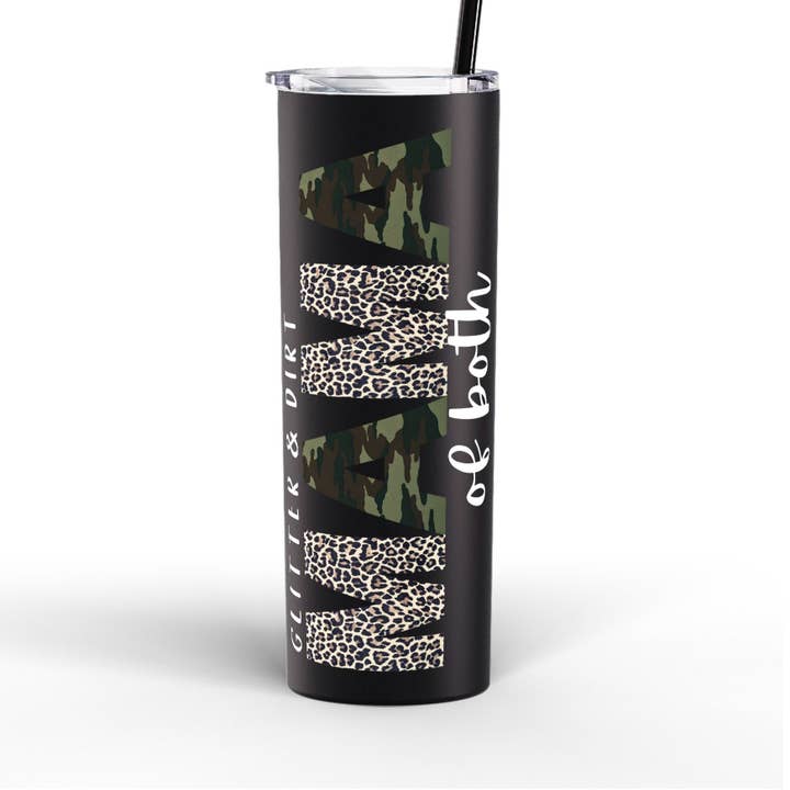 Glitter + Dirt Mama of Both, Mama Tumbler, Mom Tumbler, Boy Mom, Girl Mom, Mom of Both, Camo, Cheetah, 20 oz Skinny Tumbler, UV Printed for wholesale by The Sign Factory TX