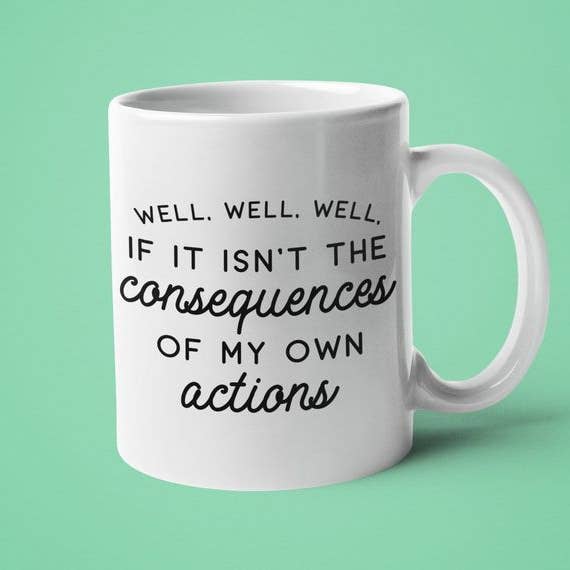 Ink Pop - Wholesale Coffee Mug - Well Well Well, If it Isn't the Consequences of My Own
