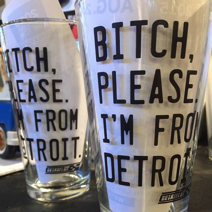 Bitch, Please. I'm From Detroit - Pint Glass for wholesale by Detroit GT