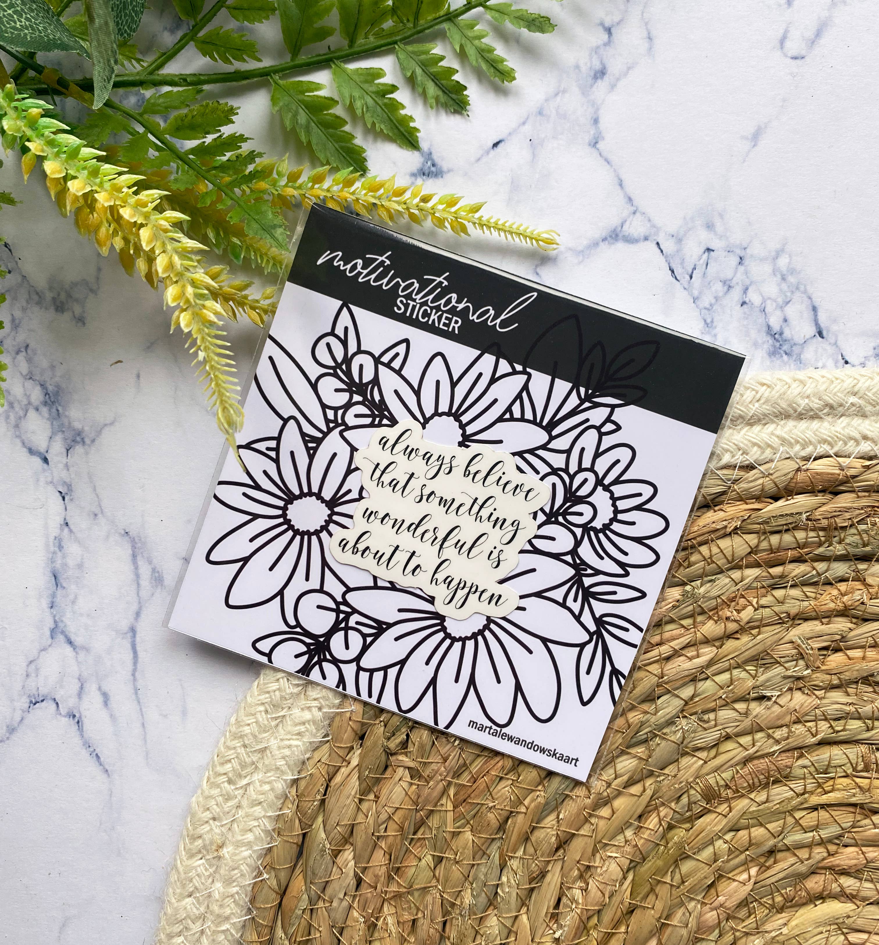 Marta Lewandowska Art - Wholesale Sticker - Always Believe That Something Wonderful Is About To Happen1